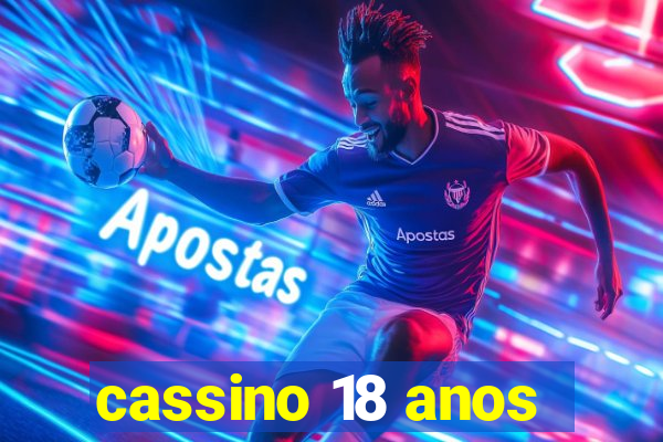 cassino 18 anos